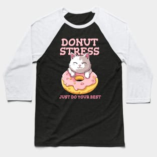 Cute cat Donut Stress Just Do Your Best #2- Dark Background Baseball T-Shirt